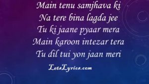 Main Tenu Samjhawan Ki Lyrics