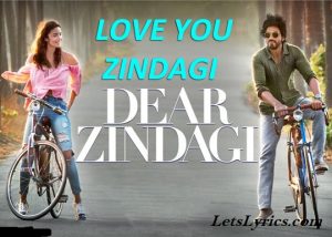 Dear Zindagi - Letslyrics