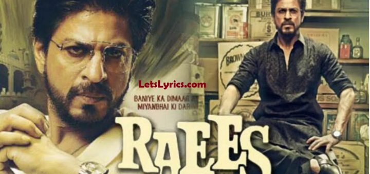 Raees movies song lyrics