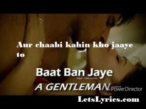BAAT BAN JAYE Lyrics – A Gentleman-Letslyrics