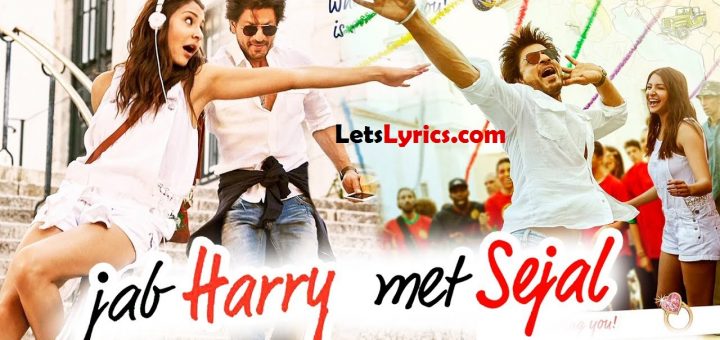 Jab Harry Met Sejal (2017)- Song lyrics