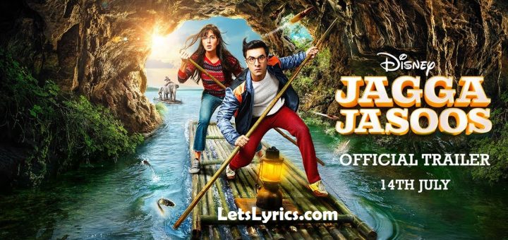 Jagga jasoos songs lyrics, PHIR WAHI LYRICS,Khaana Khaake Lyrics,MUSAFIR LYRICS, Galti Se Mistake Lyrics, Jhumri Telaiya Lyrics,ULLU KA PATTHA Lyrics