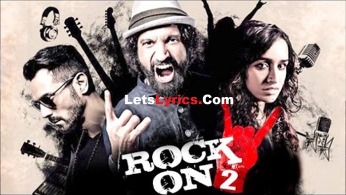 Rock on 2 movie songs lyrics